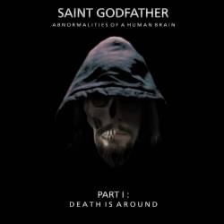 Saint Godfather : Abnormalities of a Human Brain - Part I: Death Is Around